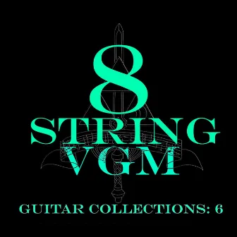 8 String VGM Guitar Collections: 6 by Kyle Throw