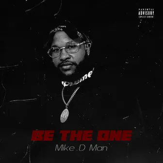 Be The One by Mike D Man