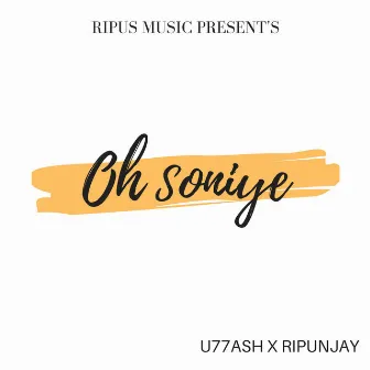 OH SONIYE by RIPUNJAY