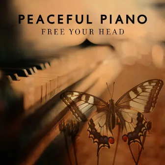 Peaceful Piano: Free Your Head by Theodore Leth