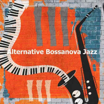 Alternative Bossanova Jazz by Bossanova Jazz