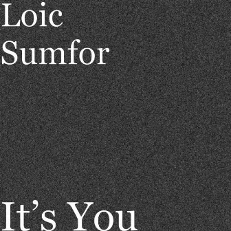 It’s You by Loic Sumfor