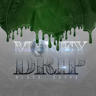 Money (Drip) by Black Kaspa