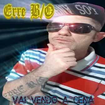 Vai Vendo a Cena by Erre B/O