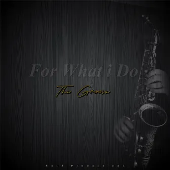 For What i Do :The Groove by DJPEDRO