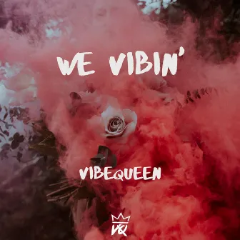 We Vibin' by VibeQueen