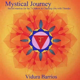 Mystical Journey: Sacred Mantras for the 7 Chakras - Meditation Music by Vidura Barrios