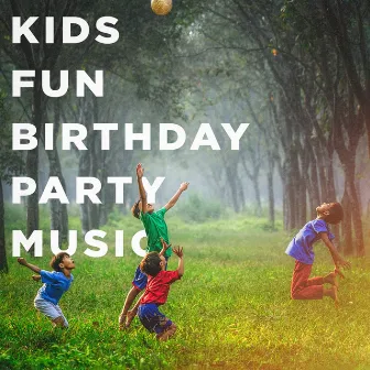 Kids Fun Birthday Party Music by Really Fun Kids Songs