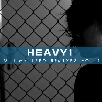 Heavy1 - Minimalized Remixes Vol.1 by Heavy1