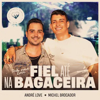 Fiel Até Na Bagaceira by Michel Brocador