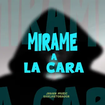 Mirame a la Cara by Jhann Music