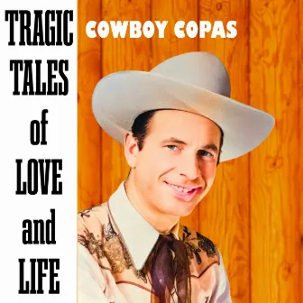 Tragic Tales of Love and Life by Cowboy Copas