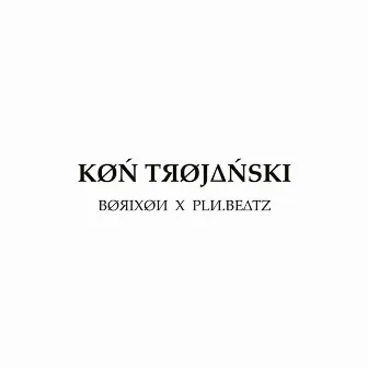 Koń Trojański by PLN.Beatz