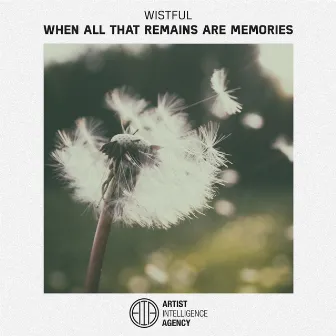 When All That Remains Are Memories - Single by Wistful