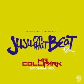 Juju on That Beat (TZ Anthem) [Mr. Collipark Moombah Mix] by Zay Hilfigerrr