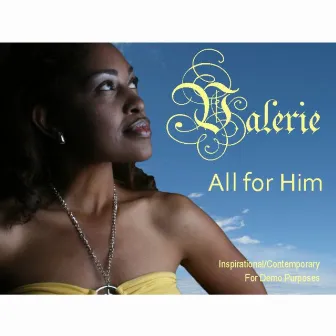 All For Him by Valerie