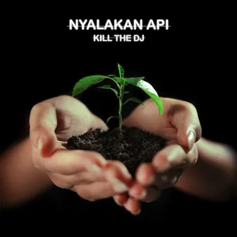 Nyalakan Api by Kill the DJ