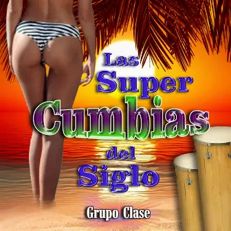 Las Super Cumbias del Siglo by Grupo Clase