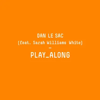 Play Along (feat. Sarah Williams White) by Dan Le Sac