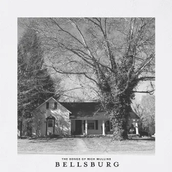 Bellsburg (The Songs of Rich Mullins) by Bellsburg Sessions