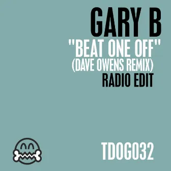 Beat One Off (Dave Owens Remix) by Gary B