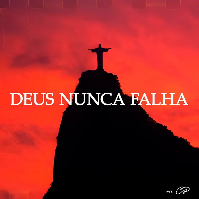 DEUS NUNCA FALHA