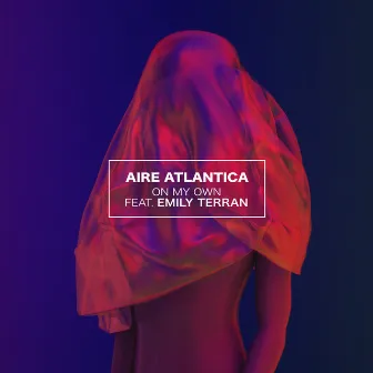 On My Own (feat. Emily Terran) (feat. Emily Terran) by Aire Atlantica