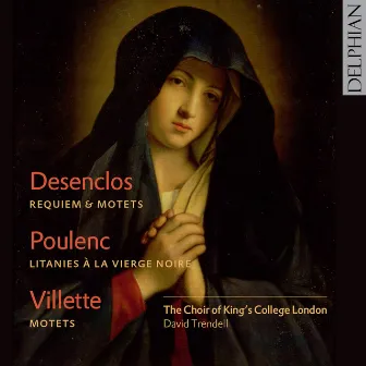 Desenclos: Messe De Requiem, Salve Regina & Poulenc: Litanies À La Vierge Noire De Rocamadour by The Choir of King's College London