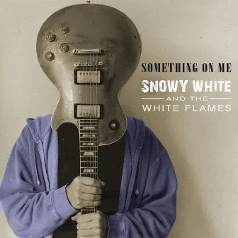 Something on Me by Snowy White