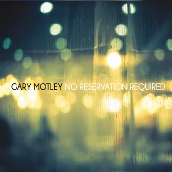 No Reservation Required by Gary Motley