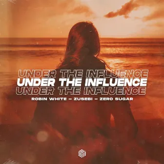 Under The Influence by Robin White