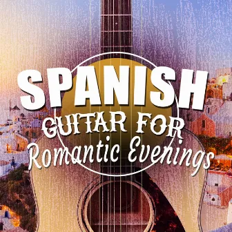 Spanish Guitar for Romantic Evenings by Unknown Artist