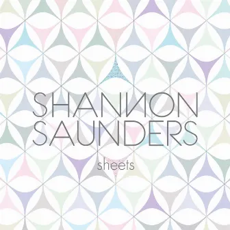 Sheets by Shannon Saunders