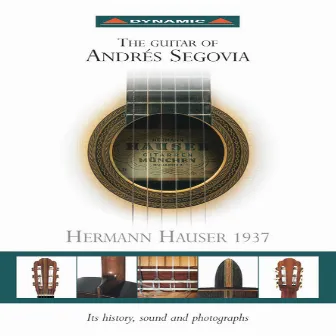 Segovia, Andres: Guitar of Andres Segovia (The) - Hermann Hauser 1937 (Maker) by Andrés Segovia