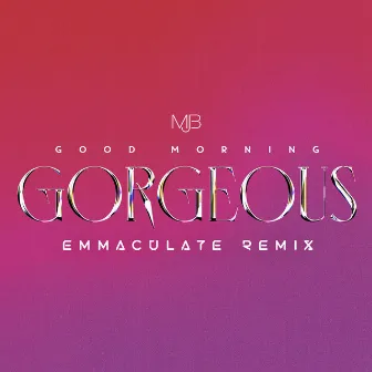 Good Morning Gorgeous (Emmaculate Remix) by Emmaculate