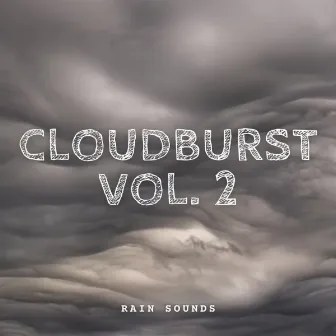 Rain Sounds: Cloudburst Vol. 2 by Low White Noise Mode