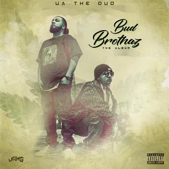 Bud Brothaz by UA The Duo