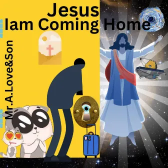 Jesus Iam Coming Home by Mr.A.Love