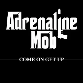 Come On Get Up by Adrenaline Mob