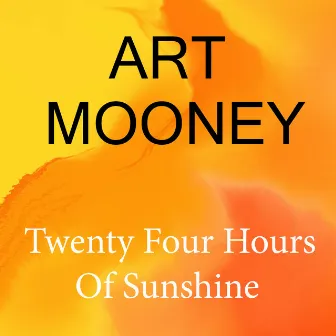 Twenty Four Hours Of Sunshine by Art Mooney