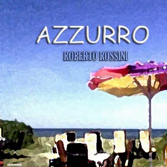 AZZURRO by ROBERTO ROSSINI