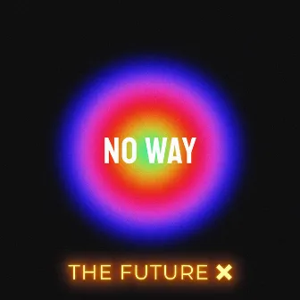 No Way by The Future X