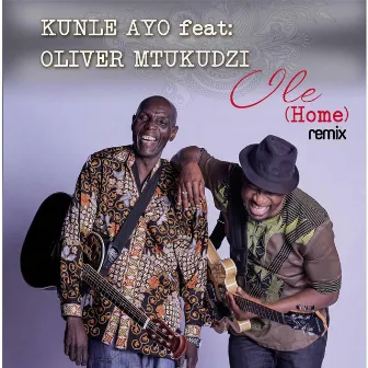 Ile (Home) [Remix] [feat. Oliver Mtukudzi] by Kunle Ayo