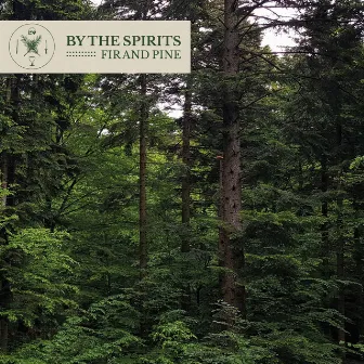 Fir and Pine by By The Spirits