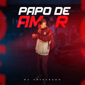 Papo de Amor by MC ARTHURZÃO