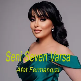 Seni Seven Varsa by Afet Fermanqızı