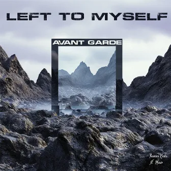 Left To Myself by Avant Garde