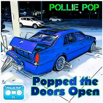 Popped the Doors Open by Pollie Pop