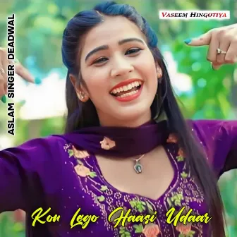 Kon Lego Haasi Udaar by Aslam Singer Dedwal