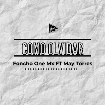 Como Olvidar by Foncho One MX